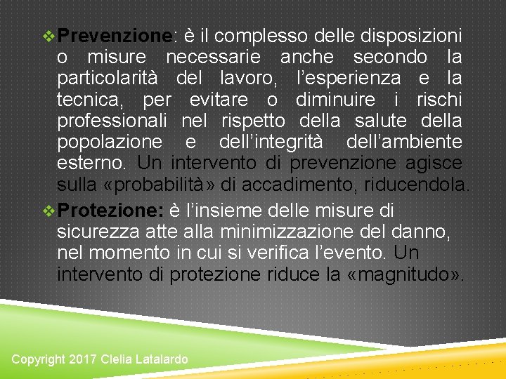 v. Prevenzione: è il complesso delle disposizioni o misure necessarie anche secondo la particolarità v. Prevenzione: è il complesso delle disposizioni o misure necessarie anche secondo la particolarità