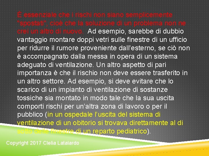 È essenziale che i rischi non siano semplicemente "spostati", cioè che la soluzione di È essenziale che i rischi non siano semplicemente "spostati", cioè che la soluzione di