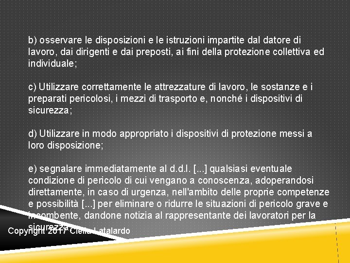 b) osservare le disposizioni e le istruzioni impartite dal datore di lavoro, dai dirigenti b) osservare le disposizioni e le istruzioni impartite dal datore di lavoro, dai dirigenti