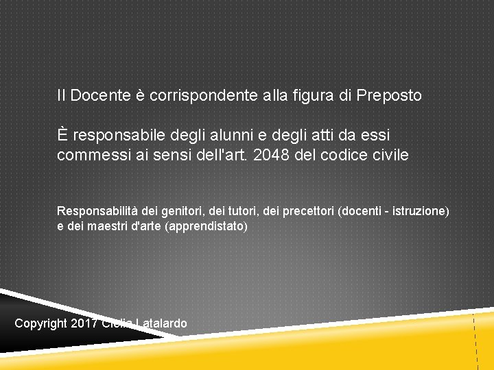 Il Docente è corrispondente alla figura di Preposto È responsabile degli alunni e degli Il Docente è corrispondente alla figura di Preposto È responsabile degli alunni e degli