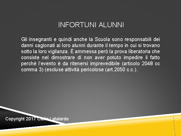 INFORTUNI ALUNNI Gli insegnanti e quindi anche la Scuola sono responsabili dei danni cagionati INFORTUNI ALUNNI Gli insegnanti e quindi anche la Scuola sono responsabili dei danni cagionati