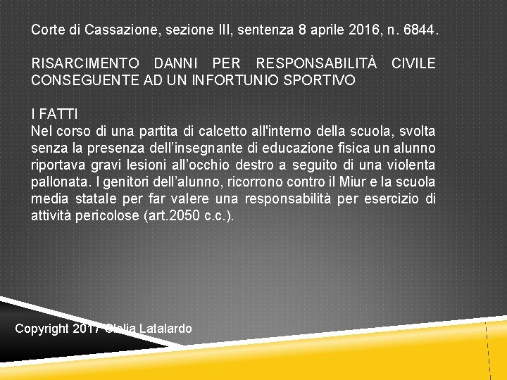 Corte di Cassazione, sezione III, sentenza 8 aprile 2016, n. 6844. RISARCIMENTO DANNI PER Corte di Cassazione, sezione III, sentenza 8 aprile 2016, n. 6844. RISARCIMENTO DANNI PER