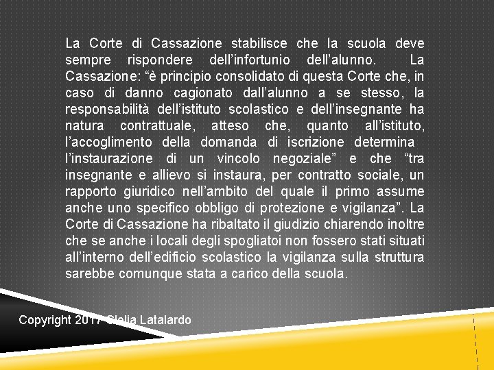 La Corte di Cassazione stabilisce che la scuola deve sempre rispondere dell’infortunio dell’alunno. La La Corte di Cassazione stabilisce che la scuola deve sempre rispondere dell’infortunio dell’alunno. La
