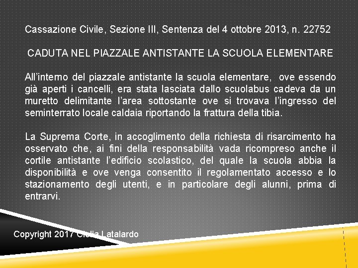 Cassazione Civile, Sezione III, Sentenza del 4 ottobre 2013, n. 22752 CADUTA NEL PIAZZALE Cassazione Civile, Sezione III, Sentenza del 4 ottobre 2013, n. 22752 CADUTA NEL PIAZZALE