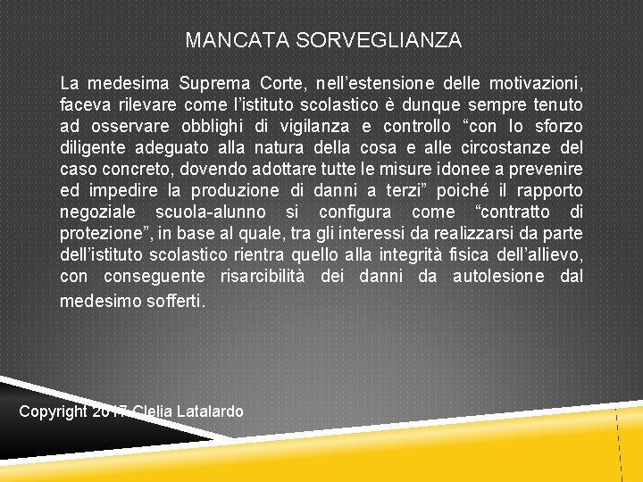 MANCATA SORVEGLIANZA La medesima Suprema Corte, nell’estensione delle motivazioni, faceva rilevare come l’istituto scolastico MANCATA SORVEGLIANZA La medesima Suprema Corte, nell’estensione delle motivazioni, faceva rilevare come l’istituto scolastico