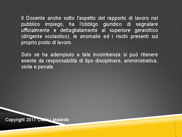 Il Docente anche sotto l'aspetto del rapporto di lavoro nel pubblico impiego, ha l'obbligo Il Docente anche sotto l'aspetto del rapporto di lavoro nel pubblico impiego, ha l'obbligo