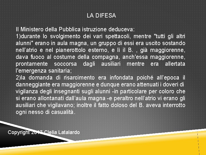 LA DIFESA Il Ministero della Pubblica istruzione deduceva: 1)durante lo svolgimento dei vari spettacoli, LA DIFESA Il Ministero della Pubblica istruzione deduceva: 1)durante lo svolgimento dei vari spettacoli,