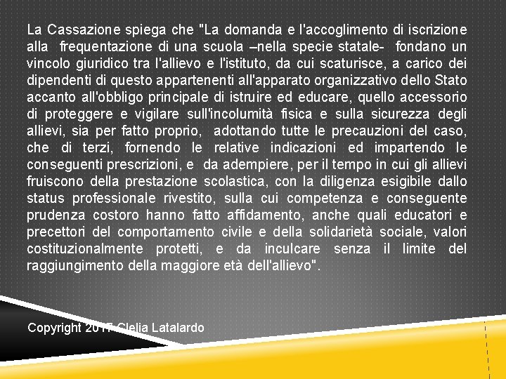 La Cassazione spiega che "La domanda e l'accoglimento di iscrizione alla frequentazione di una La Cassazione spiega che "La domanda e l'accoglimento di iscrizione alla frequentazione di una
