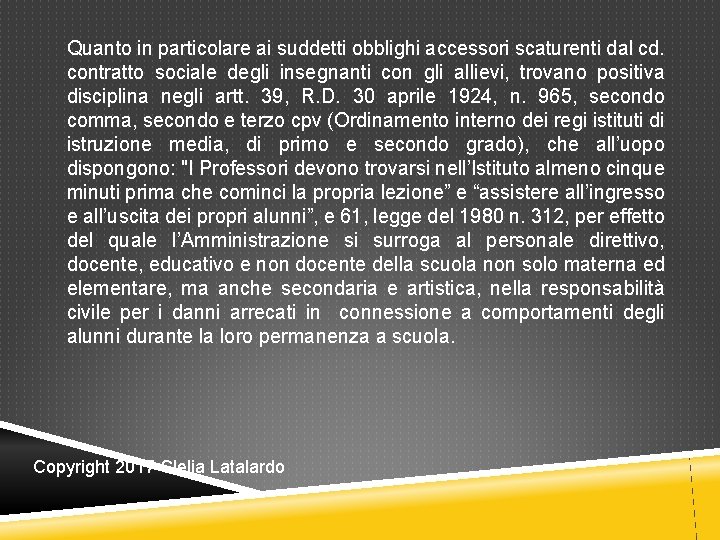 Quanto in particolare ai suddetti obblighi accessori scaturenti dal cd. contratto sociale degli insegnanti Quanto in particolare ai suddetti obblighi accessori scaturenti dal cd. contratto sociale degli insegnanti