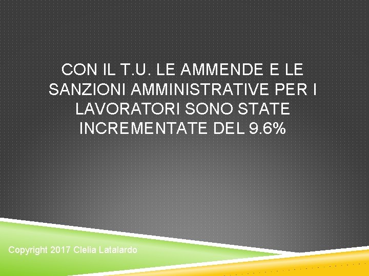 CON IL T. U. LE AMMENDE E LE SANZIONI AMMINISTRATIVE PER I LAVORATORI SONO CON IL T. U. LE AMMENDE E LE SANZIONI AMMINISTRATIVE PER I LAVORATORI SONO