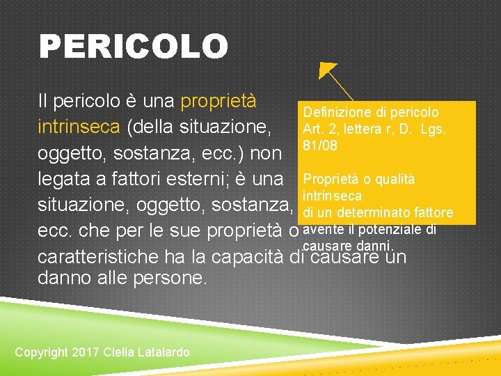 PERICOLO Il pericolo è una proprietà Definizione di pericolo intrinseca (della situazione, Art. 2, PERICOLO Il pericolo è una proprietà Definizione di pericolo intrinseca (della situazione, Art. 2,