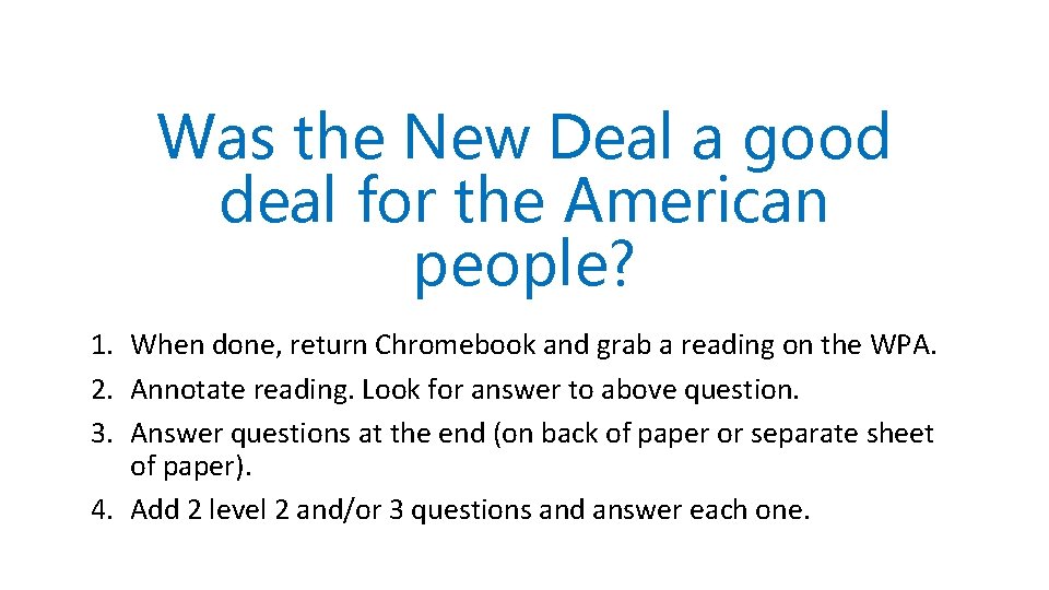 Was the New Deal a good deal for the American people? 1. When done,