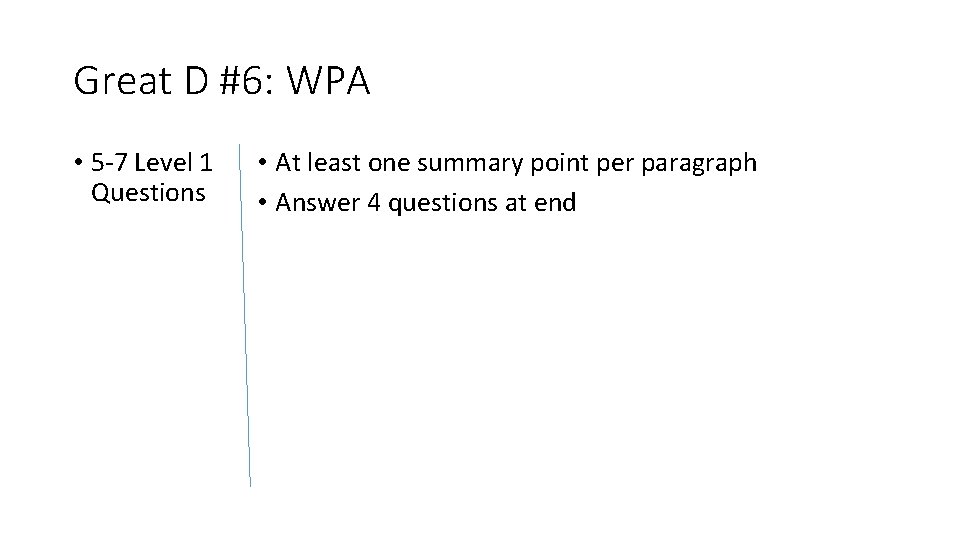 Great D #6: WPA • 5 -7 Level 1 Questions • At least one