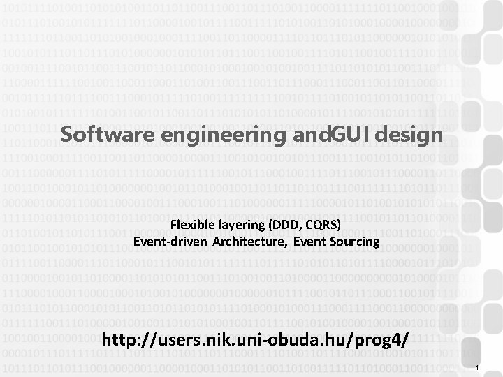 Software engineering and. GUI design Flexible layering (DDD, CQRS) Event-driven Architecture, Event Sourcing http: