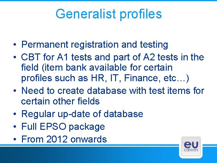 Generalist profiles • Permanent registration and testing • CBT for A 1 tests and