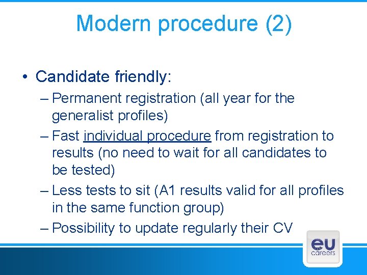 Modern procedure (2) • Candidate friendly: – Permanent registration (all year for the generalist
