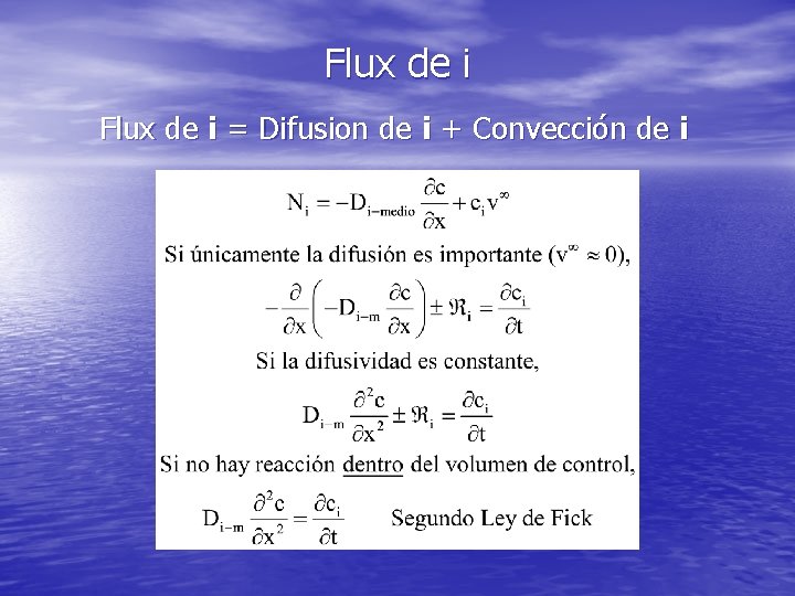 Flux de i = Difusion de i + Convección de i Flux de i = Difusion de i + Convección de i