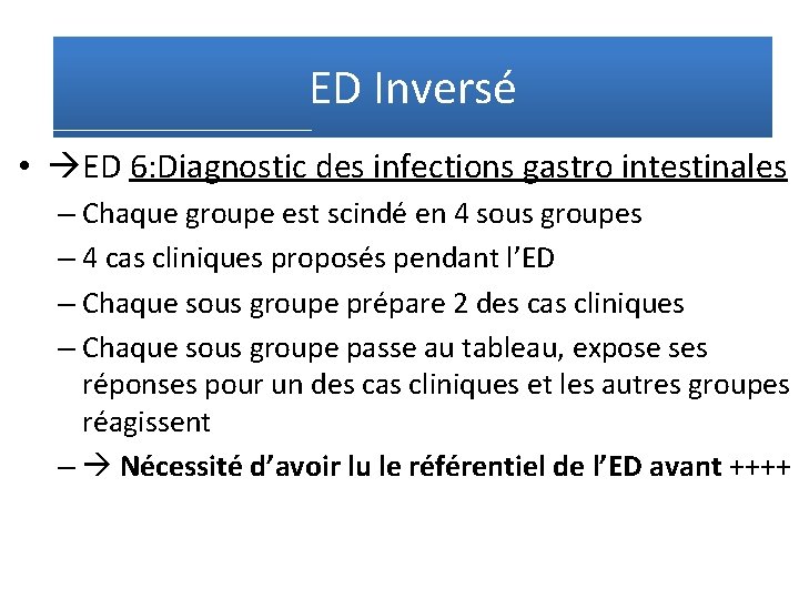ED Inversé • ED 6: Diagnostic des infections gastro intestinales – Chaque groupe est