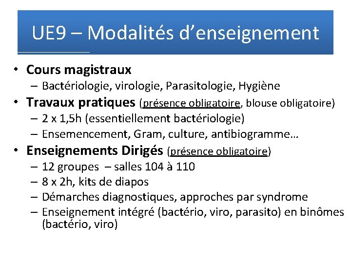 UE 9 – Modalités d’enseignement • Cours magistraux – Bactériologie, virologie, Parasitologie, Hygiène •
