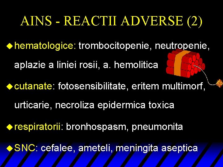 AINS - REACTII ADVERSE (2) u hematologice: trombocitopenie, neutropenie, aplazie a liniei rosii, a.