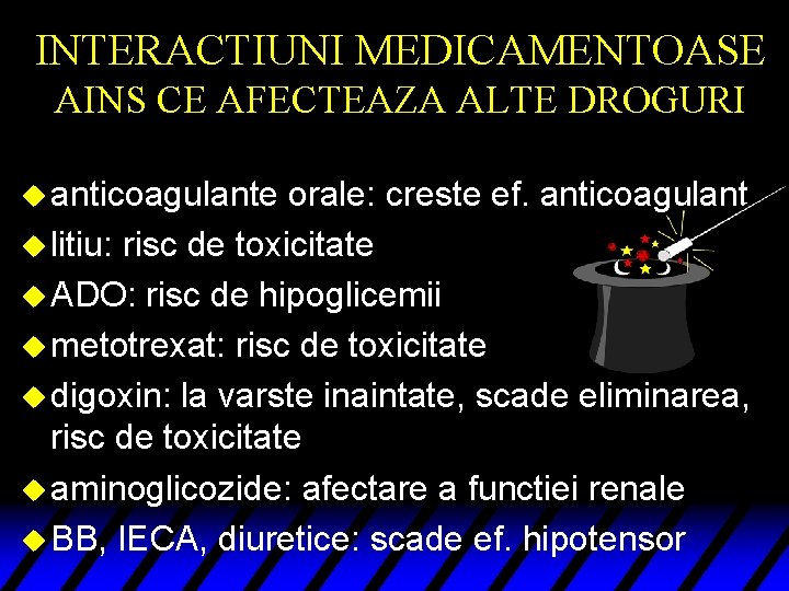 INTERACTIUNI MEDICAMENTOASE AINS CE AFECTEAZA ALTE DROGURI u anticoagulante orale: creste ef. anticoagulant u