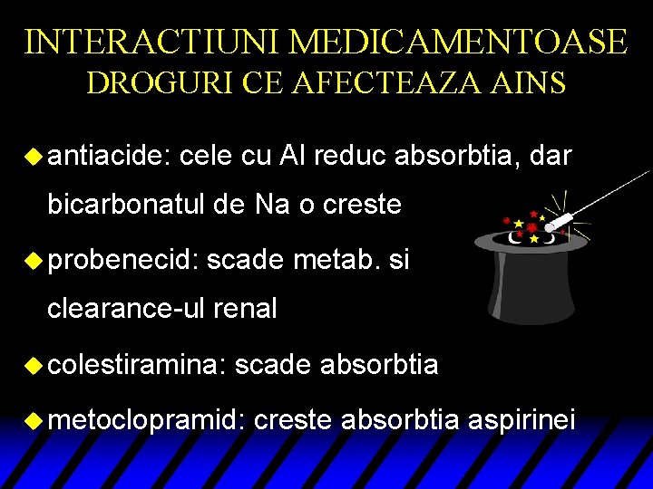 INTERACTIUNI MEDICAMENTOASE DROGURI CE AFECTEAZA AINS u antiacide: cele cu Al reduc absorbtia, dar