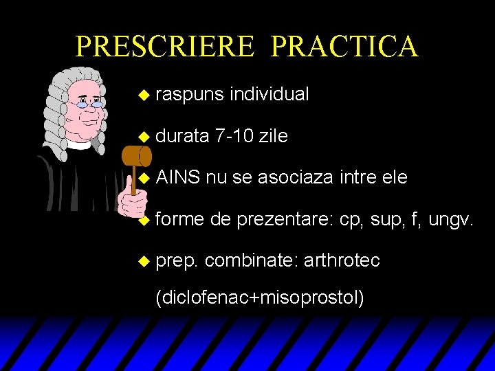 PRESCRIERE PRACTICA u raspuns u durata individual 7 -10 zile u AINS nu se