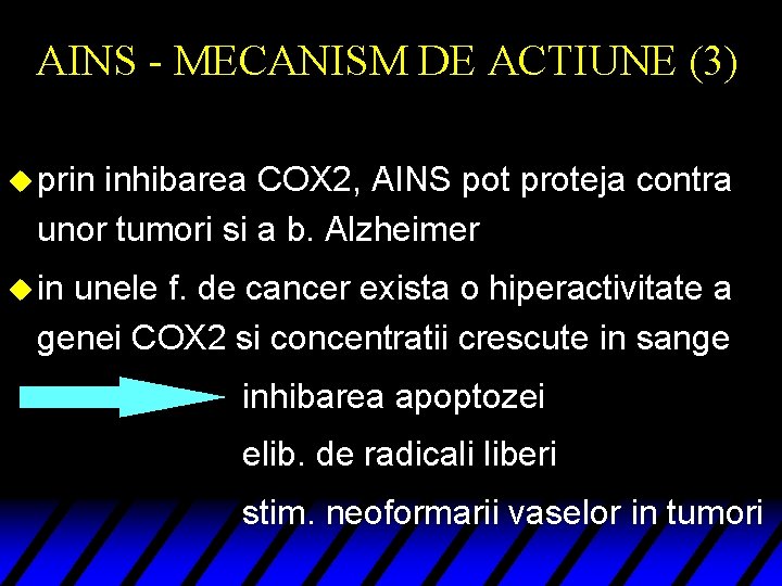 AINS - MECANISM DE ACTIUNE (3) u prin inhibarea COX 2, AINS pot proteja