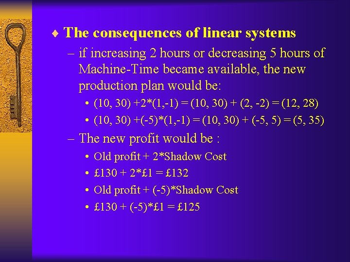 ¨ The consequences of linear systems – if increasing 2 hours or decreasing 5