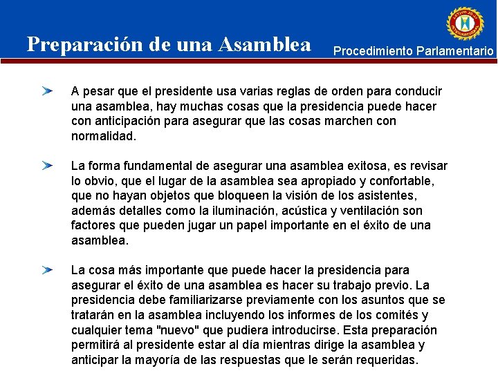 Preparación de una Asamblea Procedimiento Parlamentario A pesar que el presidente usa varias reglas