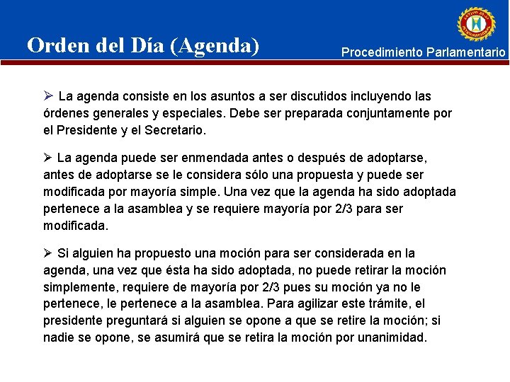 Orden del Día (Agenda) Procedimiento Parlamentario Ø La agenda consiste en los asuntos a