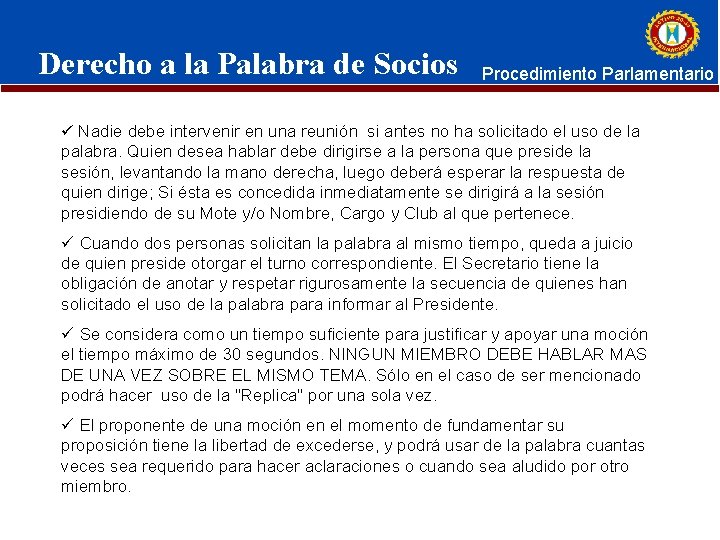 Derecho a la Palabra de Socios Procedimiento Parlamentario ü Nadie debe intervenir en una