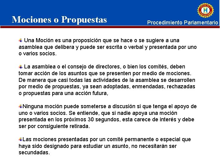 Mociones o Propuestas Procedimiento Parlamentario Una Moción es una proposición que se hace o