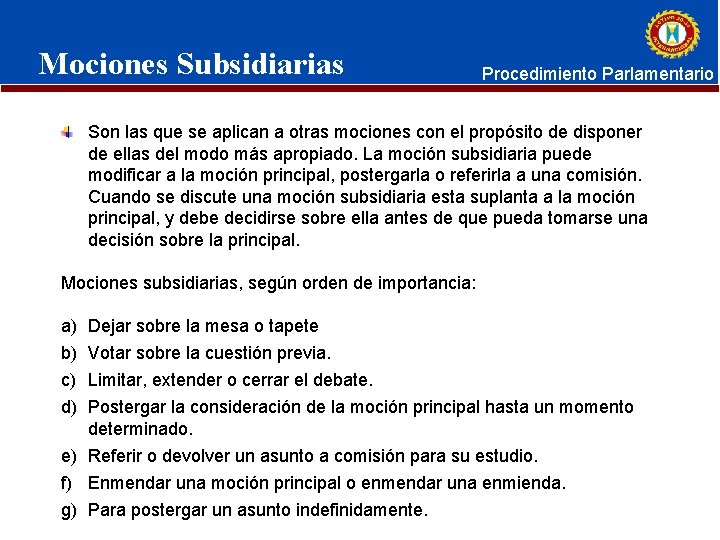 Mociones Subsidiarias Procedimiento Parlamentario Son las que se aplican a otras mociones con el