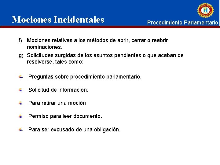 Mociones Incidentales Procedimiento Parlamentario f) Mociones relativas a los métodos de abrir, cerrar o