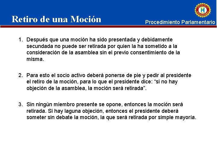 Retiro de una Moción Procedimiento Parlamentario 1. Después que una moción ha sido presentada