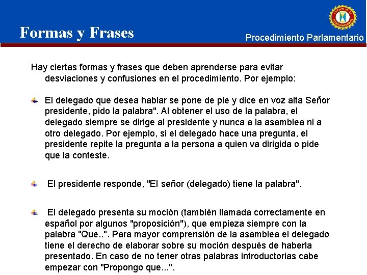 Formas y Frases Procedimiento Parlamentario Hay ciertas formas y frases que deben aprenderse para