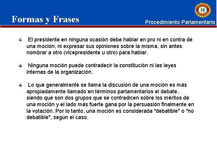 Formas y Frases Procedimiento Parlamentario El presidente en ninguna ocasión debe hablar en pro