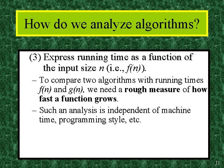 How do we analyze algorithms? (3) Express running time as a function of the