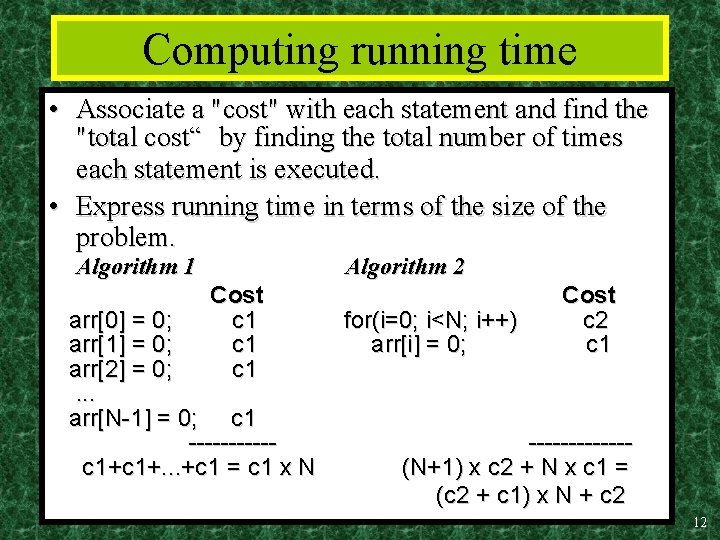 Computing running time • Associate a "cost" with each statement and find the "total
