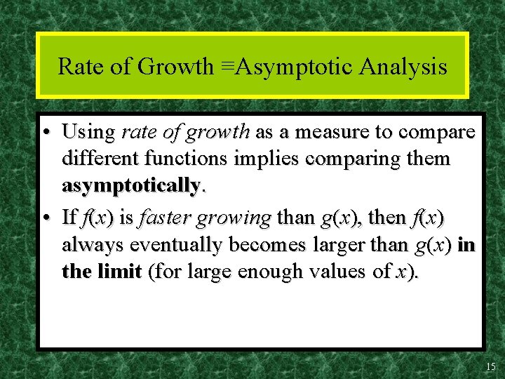 Rate of Growth ≡Asymptotic Analysis • Using rate of growth as a measure to