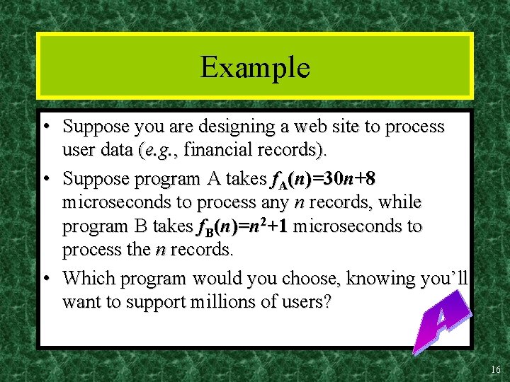 Example • Suppose you are designing a web site to process user data (e.