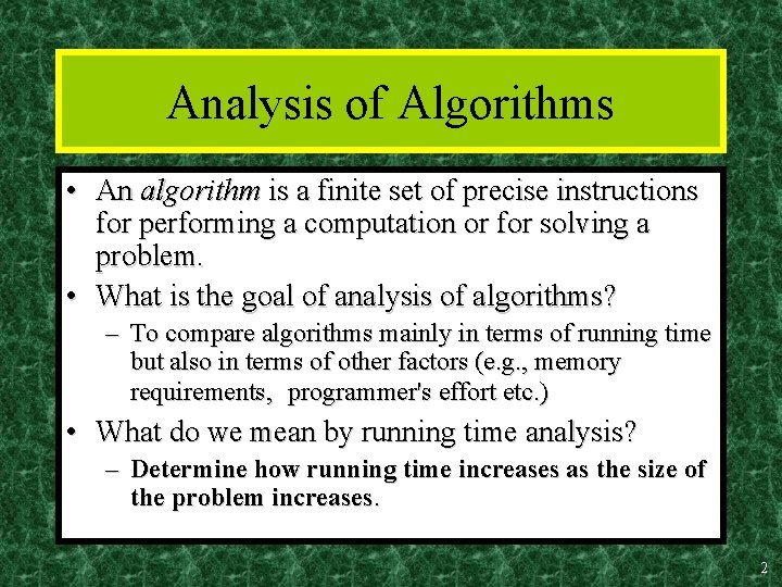 Analysis of Algorithms • An algorithm is a finite set of precise instructions for
