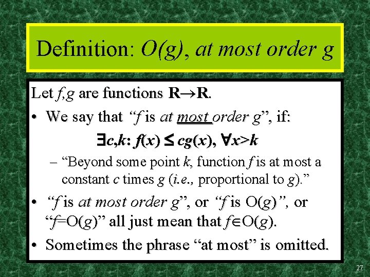 Definition: O(g), at most order g Let f, g are functions R R. •