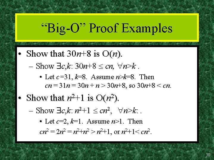 “Big-O” Proof Examples • Show that 30 n+8 is O(n). – Show c, k: