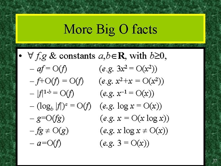 More Big O facts • f, g & constants a, b R, with b