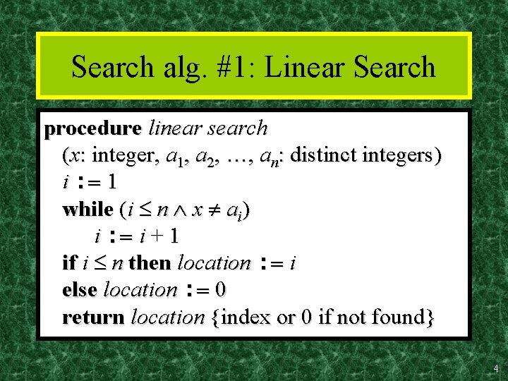 Search alg. #1: Linear Search procedure linear search (x: integer, a 1, a 2,