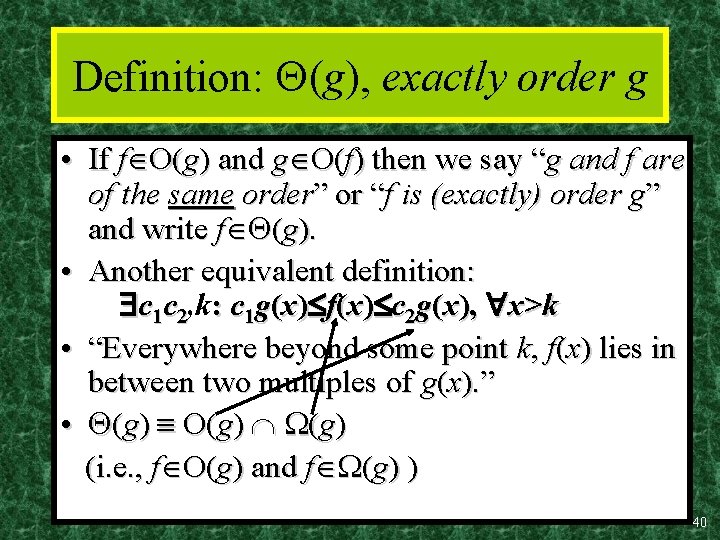 Definition: (g), exactly order g • If f O(g) and g O(f) then we