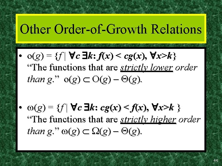 Other Order-of-Growth Relations • o(g) = {f | c k: f(x) < cg(x), x>k}