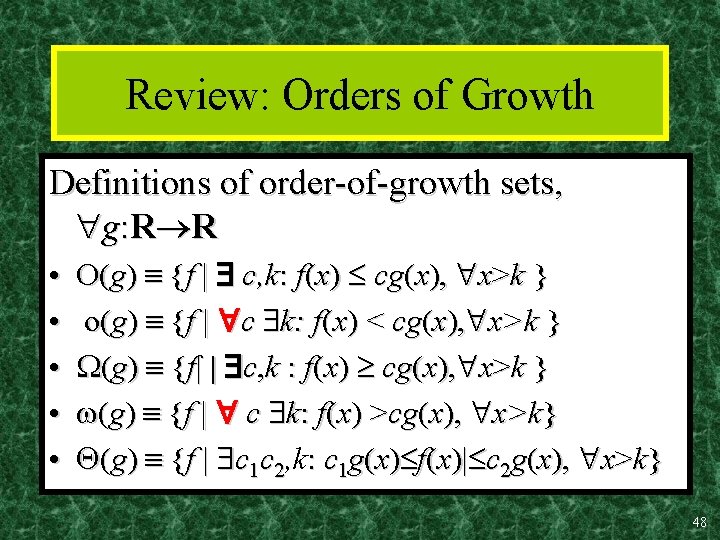 Review: Orders of Growth Definitions of order-of-growth sets, g: R R • • •